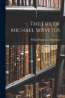 Image for The Life of Michael Servetus