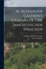 Image for M. Alexander Castren&#39;s Grammatik Der Samojedischen Sprachen