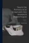 Image for Traite De Physiologie Comparee Des Animaux Domestiques; Volume 1
