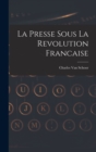 Image for La Presse Sous La Revolution Francaise