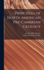 Image for Principles of North American Pre-Cambrian Geology