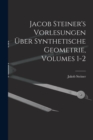 Image for Jacob Steiner&#39;s Vorlesungen Uber Synthetische Geometrie, Volumes 1-2