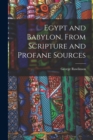 Image for Egypt and Babylon, From Scripture and Profane Sources