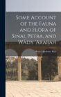 Image for Some Account of the Fauna and Flora of Sinai, Petra, and Wady &#39;arabah