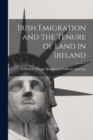 Image for Irish Emigration and the Tenure of Land in Ireland