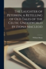 Image for The Laughter of Peterkin, a Retelling of Old Tales of the Celtic Underworld by Fiona Macleod