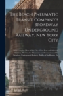 Image for The Beach Pneumatic Transit Company&#39;s Broadway Underground Railway, New York City