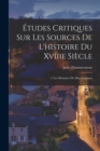 Image for Etudes Critiques Sur Les Sources De L&#39;histoire Du Xviiie Siecle : 1. Les Memoires De Mme Campan