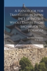 Image for A Handbook for Travellers in Japan Including the Whole Empire From Saghalien to Formosa