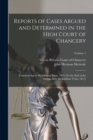 Image for Reports of Cases Argued and Determined in the High Court of Chancery