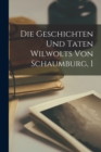 Image for Die Geschichten Und Taten Wilwolts Von Schaumburg, I
