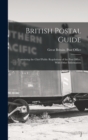 Image for British Postal Guide : Containing the Chief Public Regulations of the Post Office, With Other Information