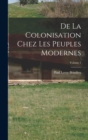 Image for De La Colonisation Chez Les Peuples Modernes; Volume 1
