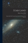 Image for Star-Land : Being Talks With Young People About the Wonders of the Heavens