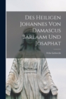 Image for Des heiligen Johannes von Damascus Barlaam und Josaphat