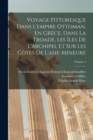 Image for Voyage Pittoresque Dans L&#39;empire Ottoman, En Grece, Dans La Troade, Les Iles De L&#39;archipel Et Sur Les Cotes De L&#39;asie-Mineure; Volume 4