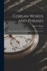 Image for Corean Words and Phrases : Being a Handbook and Pocket Dictionary for Visitors to Corea