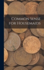 Image for Common Sense for Housemaids