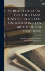 Image for Sphinx Locuta Est. Goethe&#39;s Faust, Und Die Resultate Einer Rationellen Methode Der Forschung