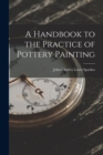 Image for A Handbook to the Practice of Pottery Painting