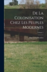 Image for De La Colonisation Chez Les Peuples Modernes; Volume 1