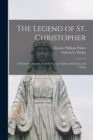 Image for The Legend of St. Christopher : A Dramatic Oratorio, for Solo Voices, Chorus, Orchestra, and Organ
