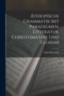 Image for Athiopische Grammatik Mit Paradigmen, Litteratur, Chrestomathie Und Glossar