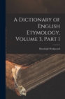 Image for A Dictionary of English Etymology, Volume 3, part 1