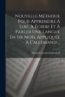 Image for Nouvelle Methode Pour Apprendre A Lire, A Ecrire Et A Parler Une Langue En Six Mois, Appliquee A L&#39;allemand ...