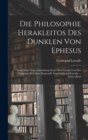 Image for Die Philosophie Herakleitos Des Dunklen Von Ephesus