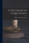 Image for A Text-Book of Gynecology