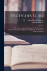 Image for Deutsches Echo : The German Echo; Or, Dialogues to Teach German Conversation. with an Adequate Vocabulary. Ed. for the Use of American Students
