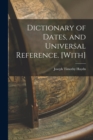 Image for Dictionary of Dates, and Universal Reference. [With]