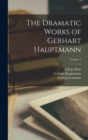 Image for The Dramatic Works of Gerhart Hauptmann; Volume 1
