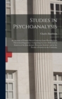 Image for Studies in Psychoanalysis : An Account of Twenty-Seven Concrete Cases Preceded by a Theoretical Exposition. Comprising Lectures Delivered in Geneva at the Jean Jacques Rousseau Institute and at the Fa