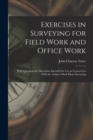 Image for Exercises in Surveying for Field Work and Office Work : With Questions for Discussion Intended for Use in Connection With the Author&#39;s Book Plane Surveying