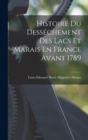Image for Histoire Du Dessechement Des Lacs Et Marais En France Avant 1789