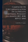 Image for Campagne De Circumnavigation De La Fregate L&#39;artemise, Pendant Les Annees 1837, 1838, 1839 Et 1840