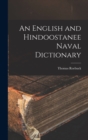 Image for An English and Hindoostanee Naval Dictionary