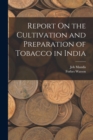 Image for Report On the Cultivation and Preparation of Tobacco in India