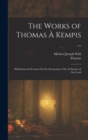 Image for The Works of Thomas A Kempis ... : Meditations &amp; Sermons On the Incarnation, Life, &amp; Passion of Our Lord