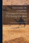 Image for Histoire De L&#39;empire Ottoman Depuis 1792 Jusqu&#39;en 1844; Volume 3