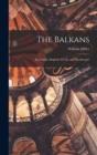 Image for The Balkans : Roumania, Bulgaria, Servia, and Montenegro