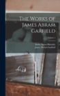 Image for The Works of James Abram Garfield; Volume 1
