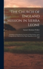 Image for The Church of England Mission in Sierra Leone : Including an Introductory Account of That Colony, and a Comprehensive Sketch of the Niger Expedition in the Year 1841
