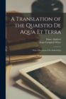 Image for A Translation of the Quaestio De Aqua Et Terra : With a Discussion of Its Authenticity