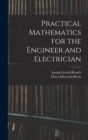 Image for Practical Mathematics for the Engineer and Electrician