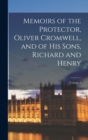 Image for Memoirs of the Protector, Oliver Cromwell, and of His Sons, Richard and Henry; Volume 1