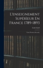 Image for L&#39;enseignement Superieur En France 1789-1893