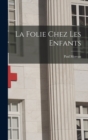 Image for La Folie Chez Les Enfants